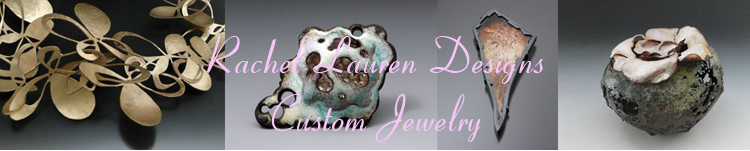 Rachelauren Designs, Custom Art Jewelry and Metal Working